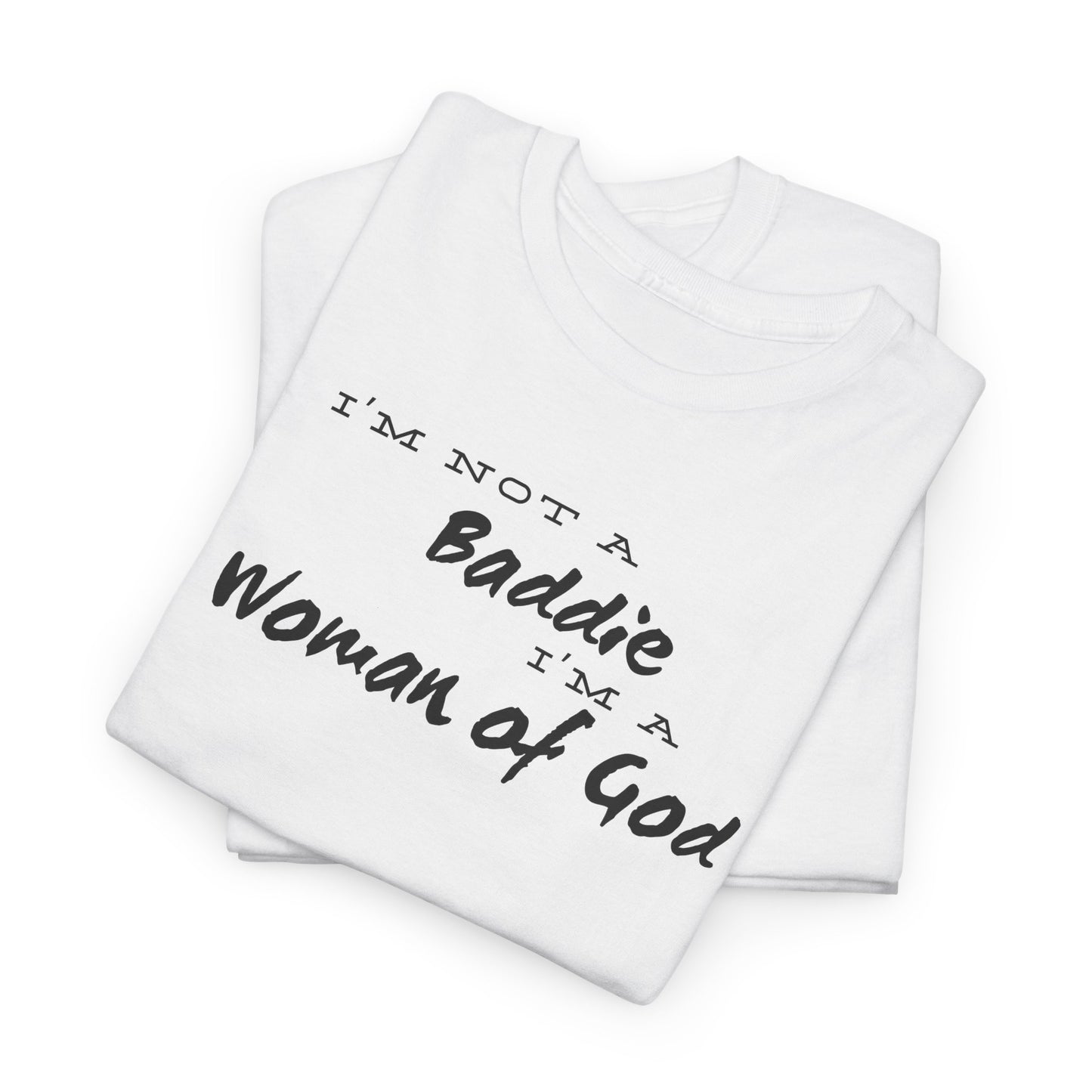 I'm not a Baddie Im a Woman of God short sleeve shirt