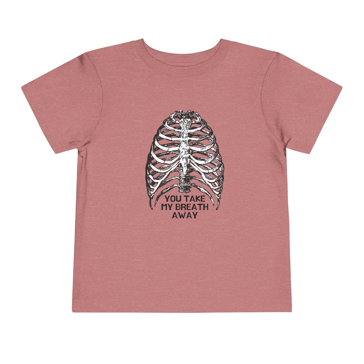 You Take my Breath away Toddler Short Sleeve Tee