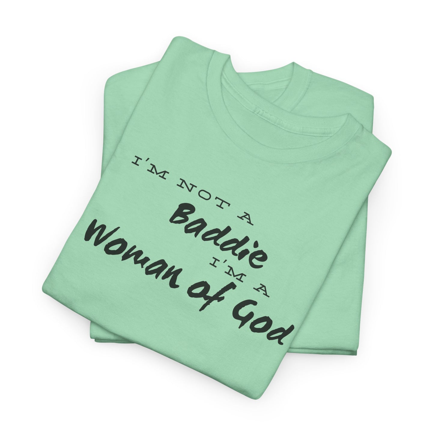 I'm not a Baddie Im a Woman of God short sleeve shirt