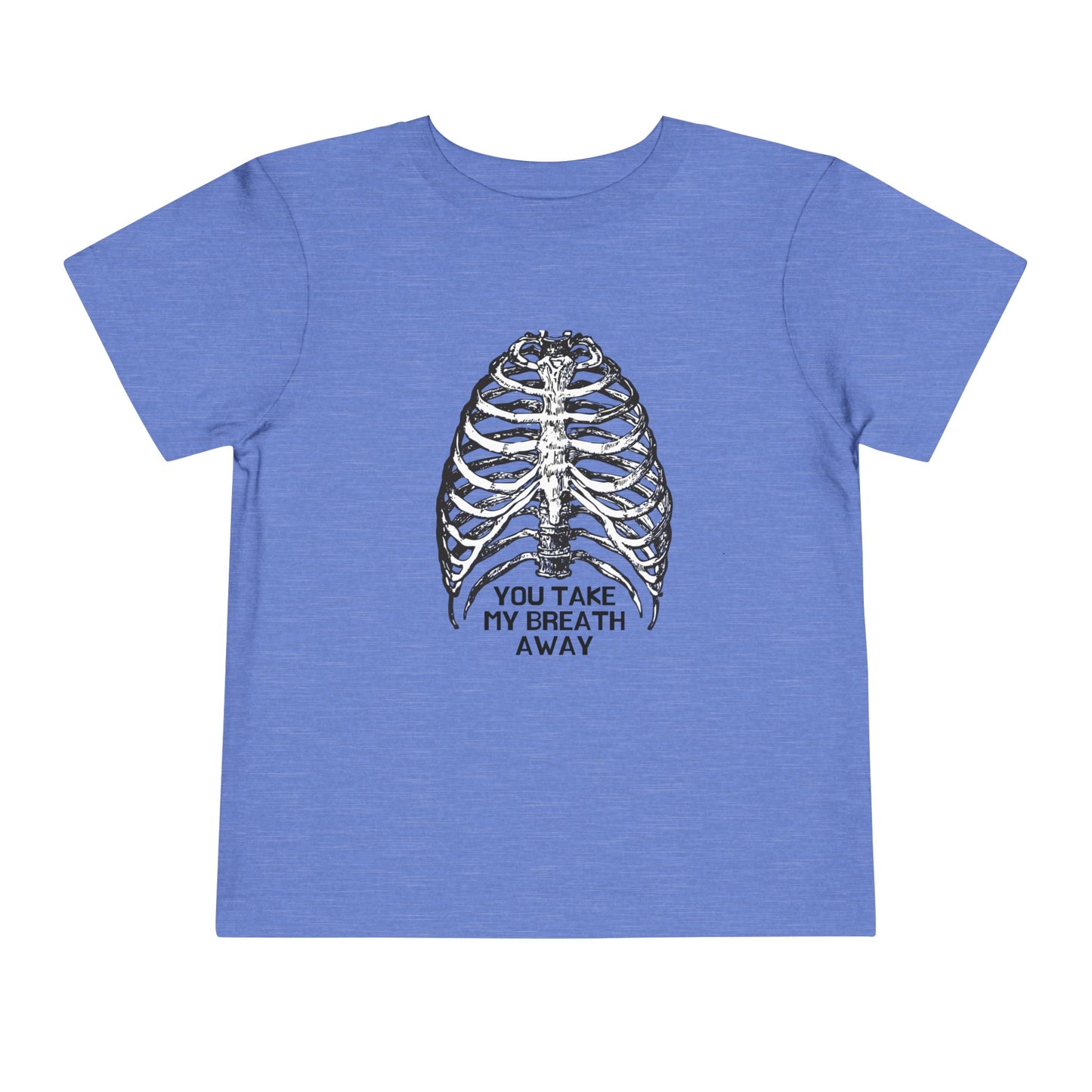 You Take my Breath away Toddler Short Sleeve Tee