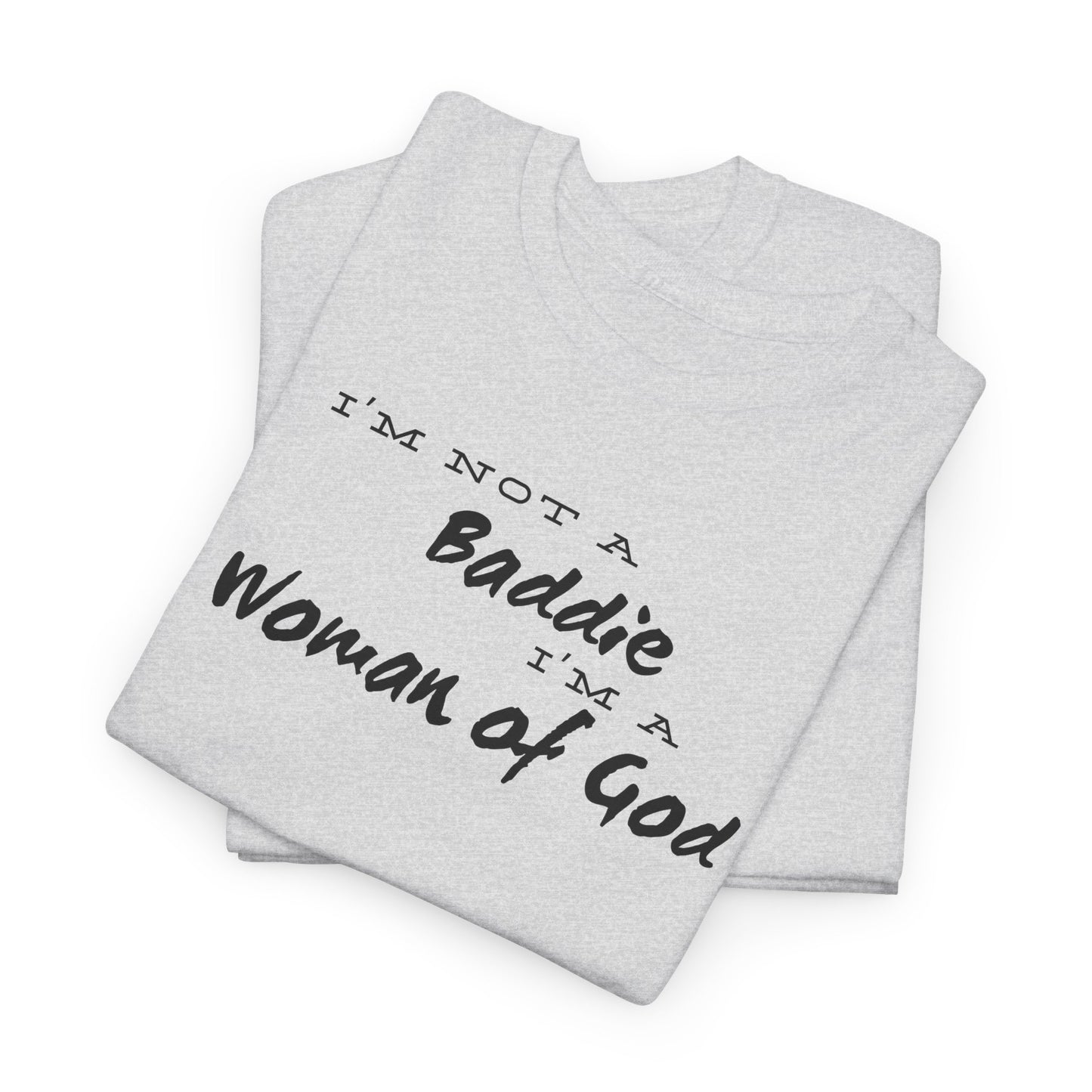 I'm not a Baddie Im a Woman of God short sleeve shirt